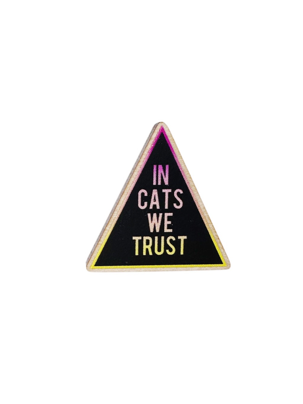 5/$25 😻 'In Cats We Trust' Triangle Cat Pin